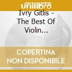 Ivry Gitlis - The Best Of Violin Melodies cd