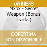 Mxpx - Secret Weapon (Bonus Tracks) cd