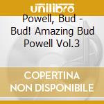 Powell, Bud - Bud! Amazing Bud Powell Vol.3 cd