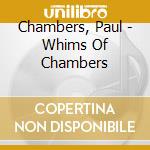 Chambers, Paul - Whims Of Chambers cd musicale di Chambers, Paul