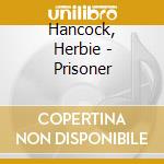 Hancock, Herbie - Prisoner cd
