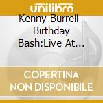 Kenny Burrell - Birthday Bash:Live At Yoshi'S cd