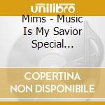Mims - Music Is My Savior Special Edition cd musicale di Mims