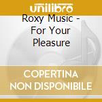 Roxy Music - For Your Pleasure cd