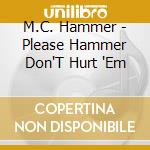 M.C. Hammer - Please Hammer Don'T Hurt 'Em cd musicale di M.C. Hammer