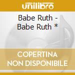 Babe Ruth - Babe Ruth * cd