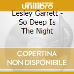 Lesley Garrett - So Deep Is The Night cd
