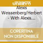 Alexis Weissenberg/Herbert - With Alexis Weissenberg (4 Cd) cd musicale