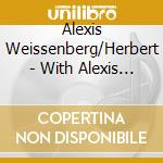 Alexis Weissenberg/Herbert - With Alexis Weissenberg (4 Cd) cd