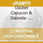Gautier Capucon & Gabriela - Rapsodies cd