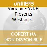 Various - V.I.P. Presents Westside Cruisin' cd