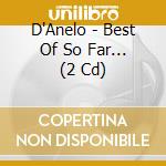 D'Anelo - Best Of So Far... (2 Cd) cd
