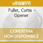 Fuller, Curtis - Opener cd
