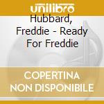 Hubbard, Freddie - Ready For Freddie cd