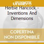 Herbie Hancock - Inventions And Dimensions cd musicale di Herbie Hancock
