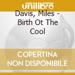 Davis, Miles - Birth Ot The Cool cd