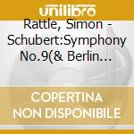 Rattle, Simon - Schubert:Symphony No.9(& Berlin Philharmonic Orchestra) cd