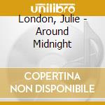 London, Julie - Around Midnight cd