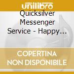 Quicksilver Messenger Service - Happy Trails cd musicale di Quicksilver Messenger Serv