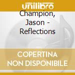Champion, Jason - Reflections cd