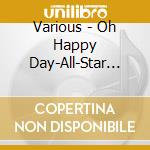 Various - Oh Happy Day-All-Star Gospel Celebration cd