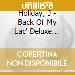 Holiday, J - Back Of My Lac' Deluxe Edition (2 Cd) cd