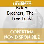 Baker Brothers, The - Free Funk! cd