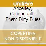 Adderley, Cannonball - Them Dirty Blues cd