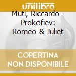 Muti, Riccardo - Prokofiev: Romeo & Juliet cd