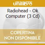 Radiohead - Ok Computer (3 Cd) cd