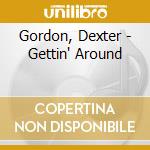 Gordon, Dexter - Gettin' Around cd musicale