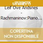 Leif Ove Andsnes - Rachmaninov:Piano Concerto No.3. Etc cd