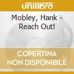Mobley, Hank - Reach Out! cd