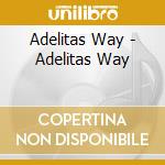 Adelitas Way - Adelitas Way cd musicale