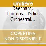 Beecham, Thomas - Delius Orchestral Works (2 Cd) cd musicale