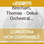 Beecham, Thomas - Delius Orchestral Works (2 Cd) cd