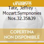 Tate, Jeffrey - Mozart:Sympnonies Nos.32.35&39 cd