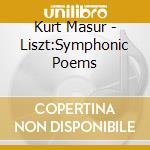 Kurt Masur - Liszt:Symphonic Poems cd musicale