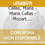 Callas, Maria - Maria Callas - Mozart. Beethoven & Weber Arias cd