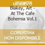 Blakey, Art - At The Cafe Bohemia Vol.1 cd