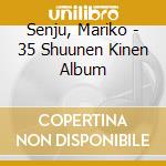 Senju, Mariko - 35 Shuunen Kinen Album cd musicale di Senju, Mariko