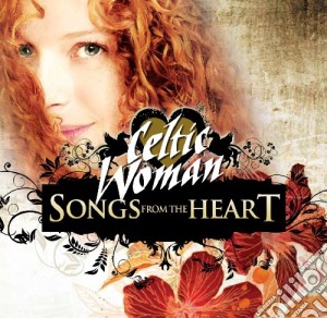 Celtic Woman - Songs From The Heart cd musicale di Celtic Woman