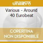 Various - Around 40 Eurobeat cd
