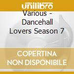 Various - Dancehall Lovers Season 7 cd
