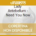 Lady Antebellum - Need You Now cd