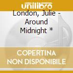 London, Julie - Around Midnight * cd