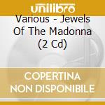 Various - Jewels Of The Madonna (2 Cd) cd