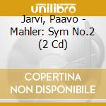 Jarvi, Paavo - Mahler: Sym No.2 (2 Cd) cd