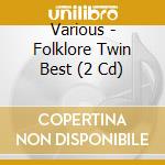Various - Folklore Twin Best (2 Cd) cd musicale