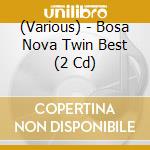 (Various) - Bosa Nova Twin Best (2 Cd) cd